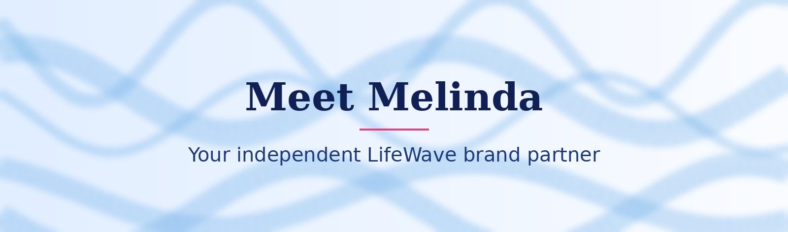 Soft blue wave banner: Meet Melinda, your independent LifeWave brand partner